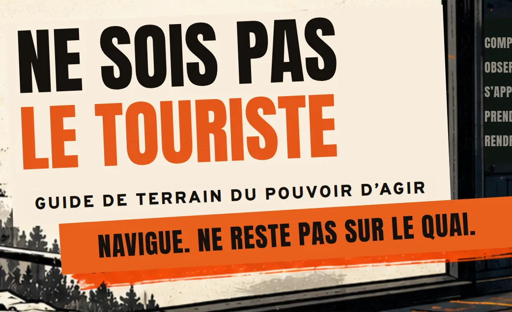 Ne sois pas le touriste. Guide de terrain du pouvoir d’agir. Navigue. Ne reste pas sur le quai.